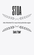 Stoa Alte Weisheit fu¿r neue Herausforderungen di Daniel Plump edito da tredition