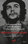 Ich umarme dich mit all meiner revolutionären Hingabe di Ernesto Che Guevara edito da Kiepenheuer & Witsch GmbH