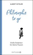 Philosophie to go di Albert Kitzler edito da Pattloch Verlag GmbH + Co