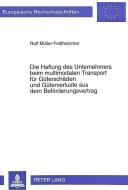 Die Haftung des Unternehmers beim multimodalen Transport für Güterschäden und Güterverluste aus dem Beförderungsvertrag di Ralf Müller-Feldhammer edito da Lang, Peter GmbH
