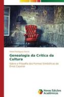 Genealogia da Crítica da Cultura di Rafael Rodrigues Garcia edito da Novas Edições Acadêmicas