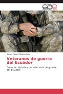 Veteranos de guerra del Ecuador di Nelson Fabian Calvache Arias edito da EAE