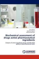 Biochemical assessment of drugs active pharmaceutical ingredients di Umar Bacha, Mukhtiar Hassan, Muhammad Nasir edito da LAP Lambert Academic Publishing