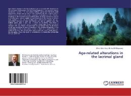 Age-related alterations in the lacrimal gland di Ehab Abdel Aziz Ahmed El-Shaarawy edito da LAP Lambert Academic Publishing