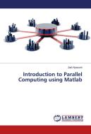 Introduction to Parallel Computing using Matlab di Zaid Alyasseri edito da LAP Lambert Academic Publishing