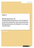 Rating-Agenturen als Schnittstelleninstitutionen. Ein Vergleich zwischen deutschen und internationalen Rating-Agenturen  di Sandra S. edito da GRIN Verlag
