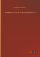 The History of the Island of Dominica di Thomas Atwood edito da Outlook Verlag