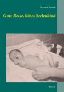 Gute Reise, liebes Seelenkind di Susanna Sarasin edito da Books on Demand