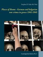 Places of Shame - German and bulgarian war crimes in greece 1941-1945 di Stephan D. Yada-Mc Neal edito da Books on Demand