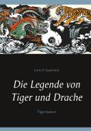 Die Legende von Tiger und Drache di Larry P. Guerriera edito da Books on Demand