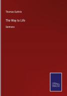 The Way to Life di Thomas Guthrie edito da Salzwasser-Verlag
