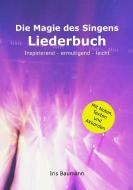 Die Magie des Singens Liederbuch di Iris Baumann edito da Books on Demand