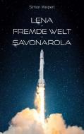 Lena - Fremde Welt - Savonarola di Simon Weipert edito da Books on Demand