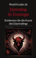 Daytrading für Einsteiger di der Wealthtrader. de edito da Books on Demand