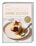 Natürlich ohne Zucker di Brian Levy edito da Stiebner Verlag GmbH