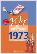 Wir vom Jahrgang 1973 - Kindheit und Jugend di Olaf Dellit edito da Wartberg Verlag