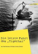 Die letzte Fahrt des "Tigerhai" di Bernd Guido Weber edito da Books on Demand