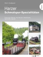 Harzer Schmalspur-Spezialitäten I di Otto O. Kurbjuweit edito da Klartext Verlag