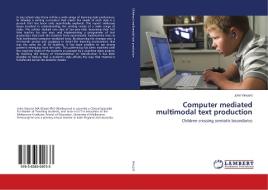 Computer mediated multimodal text production di John Vincent edito da LAP Lambert Academic Publishing