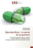 Marrube Blanc : Le secret de la guérison di Ali Boutlelis Djahra, Ouahiba Bordjiba, Salah Benkherara edito da Editions universitaires europeennes EUE