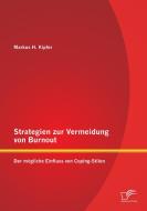 Strategien zur Vermeidung von Burnout: Der mögliche Einfluss von Coping - Stilen di Markus H. Kipfer edito da Diplomica Verlag