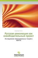 Russkaya Revolyutsiya Kak Osvoboditel'nyy Proekt di Sapon Vladimir edito da Palmarium Academic Publishing
