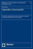 Hybrides Unionsrecht di Daniel Nees edito da Nomos Verlagsges.MBH + Co