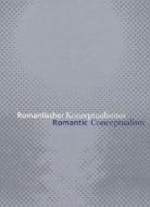 Romantischer Konzeptualismus/Romantic Conceptualism di Jorg Heiser, Collier Schorr, Jan Verwoert edito da Kerber Verlag