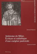 Ambroise de Milan. Écriture et esthétique d'une exégèse pastorale di Gérard Nauroy edito da Lang, Peter
