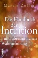 Das Handbuch der Intuiton und übersinnliche Wahrnehmung di Martin Zoller edito da Giger Verlag