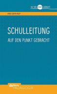 Schulleitung auf den Punkt gebracht di Hans-Günter Rolff edito da Debus Pädagogik Verlag