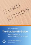 The Eurobonds Guide di Elisabeth Holoubek edito da Anchor Academic Publishing