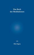 Das Buch der Meditationen di Rita Ogara edito da Pro Business