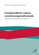 Praxishandbuch Lebensversicherungsmathematik di Ralf Korn, Andreas Wagner edito da VVW-Verlag Versicherungs.