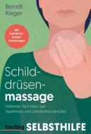 Schilddrüsenmassage di Berndt Rieger edito da Herbig