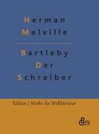 Bartleby - Der Schreiber di Herman Melville edito da Gröls Verlag