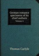 German Romance Specimens Of Its Chief Authors Volume 4 di Thomas Carlyle edito da Book On Demand Ltd.