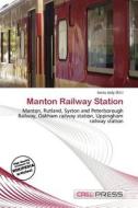Manton Railway Station edito da Cred Press