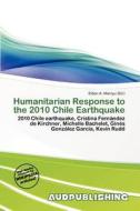 Humanitarian Response To The 2010 Chile Earthquake edito da Aud Publishing
