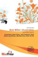 Bob Miller (australian Politician) edito da Miss Press