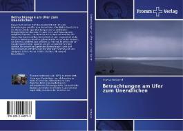 Betrachtungen am Ufer zum Unendlichen di Thomas Holtbernd edito da Fromm Verlag
