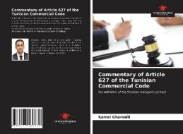 COMMENTARY OF ARTICLE 627 OF THE TUNISIA di KAMEL GHARSALLI edito da LIGHTNING SOURCE UK LTD