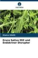 Eruca Sativa Mill und Endokriner Disruptor di Dhekra Grami edito da Verlag Unser Wissen