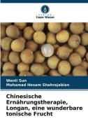 Chinesische Ernährungstherapie, Longan, eine wunderbare tonische Frucht di Wenli Sun, Mohamad Hesam Shahrajabian edito da Verlag Unser Wissen