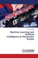 Machine Learning and Artificial Intelligence in Electronics Design di J. Refonaa edito da LAP LAMBERT Academic Publishing