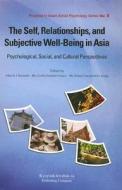 The Self, Relationships, and Subjective Well-Being in Asia: Psychological, Social, and Cultural Perspectives edito da UNIV OF HAWAII PR
