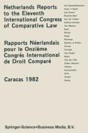 Netherlands Reports to the XIth International Congress of Comparative Law Caracas 1982 edito da Springer Netherlands