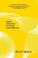 Safety Evaluation of Certain Food Additives and Contaminants: Eighty-Second Meeting of the Joint Fao/Who Expert Committe di World Health Organization edito da WORLD HEALTH ORGN