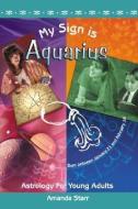 My Sign Is Aquarius di Amanda Starr edito da ASTROLOG