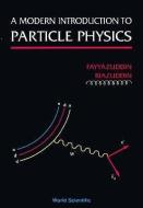 A Modern Introduction to Particle Physics di Fayyazuddin, Riazuddin edito da WORLD SCIENTIFIC PUB CO INC